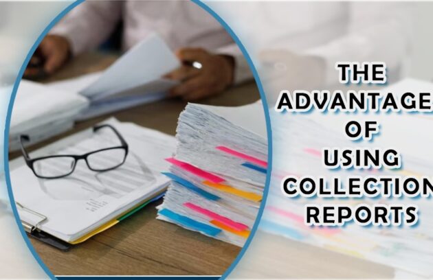 The Advantages of Using Collection Reports