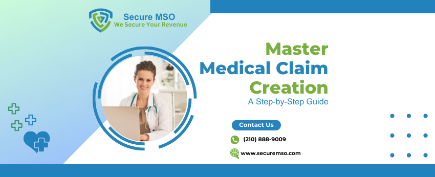 Master Medical Claim Creation: A Step by Step Guide claims processing medical claims processing revenue cycle management www.securemso.com