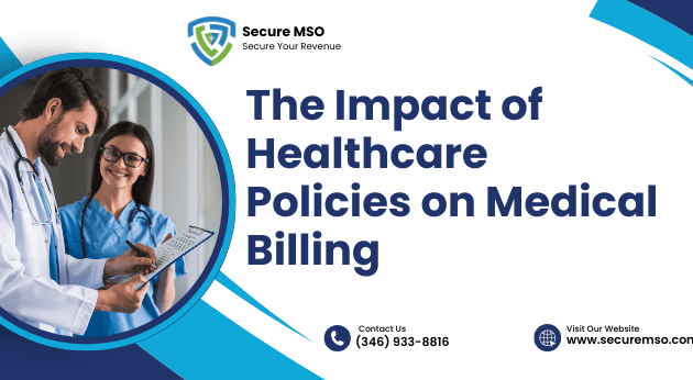The Impact of Healthcare Policies on Medical Billing www.securemso.com