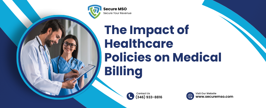 The Impact of Healthcare Policies on Medical Billing www.securemso.com