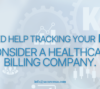 Need help tracking your KPIs? Consider a healthcare billing company.