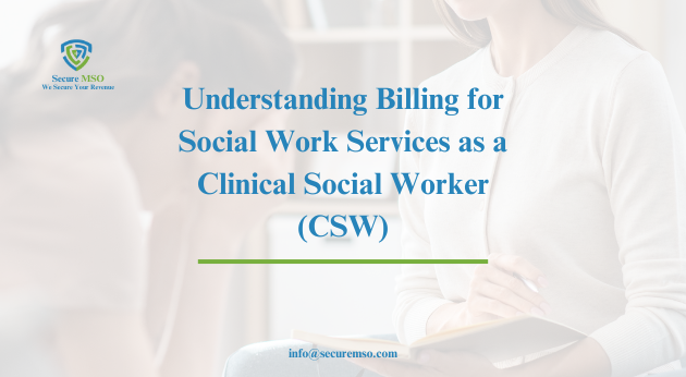 Understanding Billing for Social Work Services as a Clinical Social Worker (CSW)