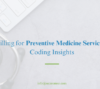 Billing for Preventive Medicine Services | Coding Insights