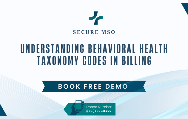 Secure MSO helping with medical billing and Behavioral health provider taxonomy code management.